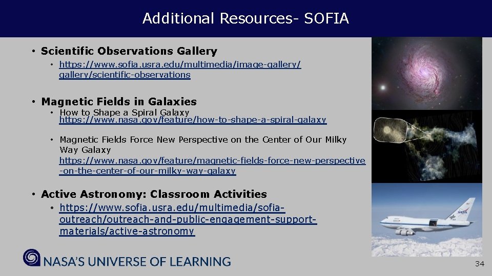 Additional Resources- SOFIA • Scientific Observations Gallery • https: //www. sofia. usra. edu/multimedia/image-gallery/scientific-observations •