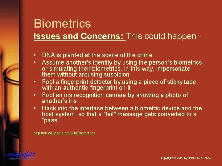 Biometrics Issues and Concerns: This could happen • DNA is planted at the scene