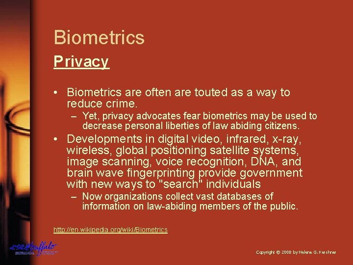 Biometrics Privacy • Biometrics are often are touted as a way to reduce crime.