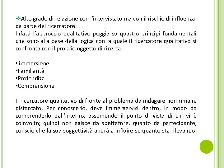 v. Alto grado di relazione con l’intervistato ma con il rischio di influenza da