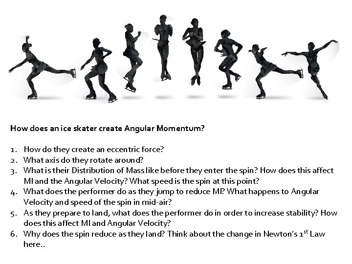 How does an ice skater create Angular Momentum? 1. How do they create an