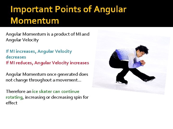Important Points of Angular Momentum is a product of MI and Angular Velocity If