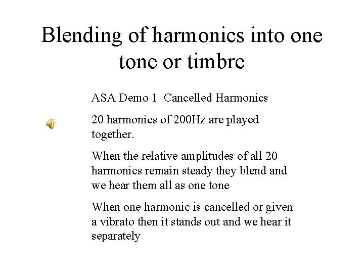 Blending of harmonics into one tone or timbre ASA Demo 1 Cancelled Harmonics 20