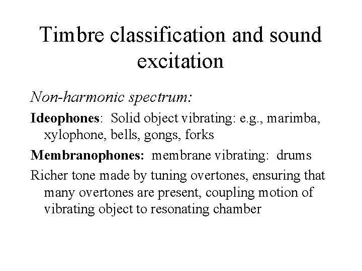 Timbre classification and sound excitation Non-harmonic spectrum: Ideophones: Solid object vibrating: e. g. ,
