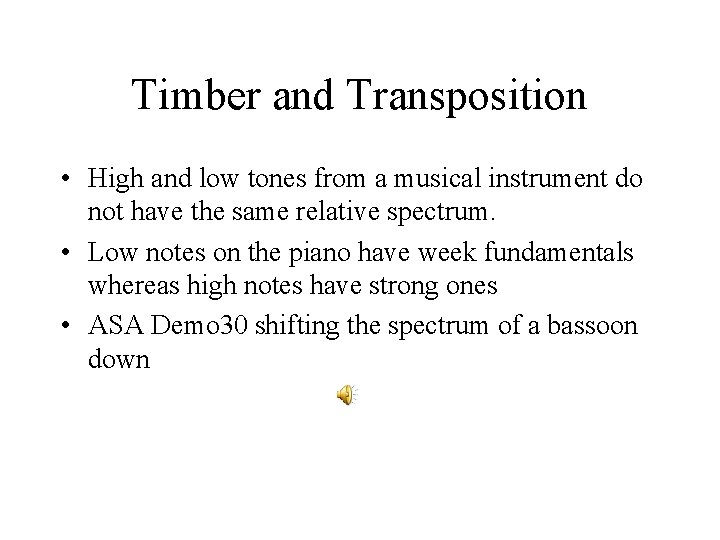 Timber and Transposition • High and low tones from a musical instrument do not