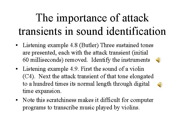 The importance of attack transients in sound identification • Listening example 4. 8 (Butler)