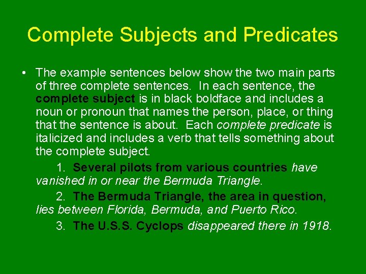 Complete Subjects and Predicates • The example sentences below show the two main parts