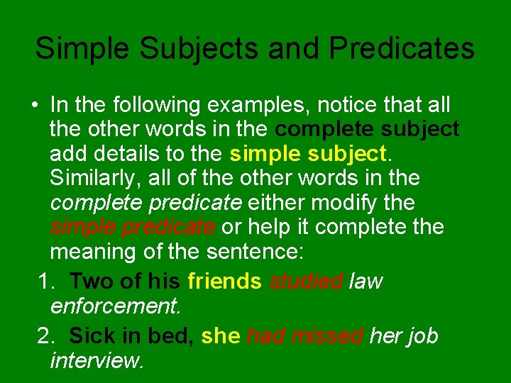 Simple Subjects and Predicates • In the following examples, notice that all the other
