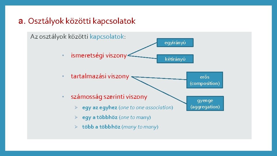 a. Osztályok közötti kapcsolatok Az osztályok közötti kapcsolatok: • ismeretségi viszony • tartalmazási viszony