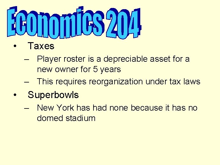  • Taxes – Player roster is a depreciable asset for a new owner