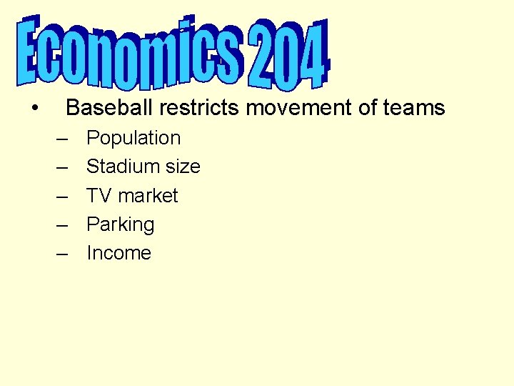  • Baseball restricts movement of teams – – – Population Stadium size TV