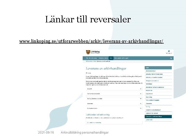 Länkar till reversaler www. linkoping. se/utforarwebben/arkiv/leverans-av-arkivhandlingar/ 2021 -06 -16 Arkivutbildning personalhandlingar 