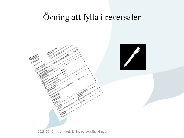 Övning att fylla i reversaler 2021 -06 -16 Arkivutbildning personalhandlingar 