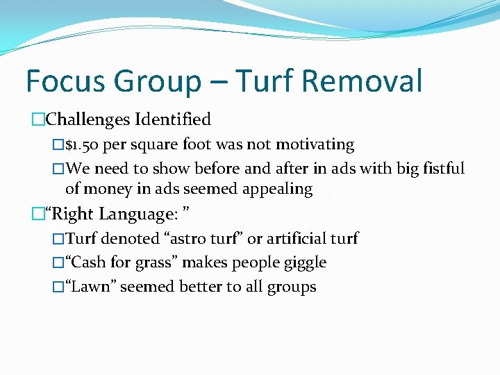 Focus Group – Turf Removal �Challenges Identified �$1. 50 per square foot was not