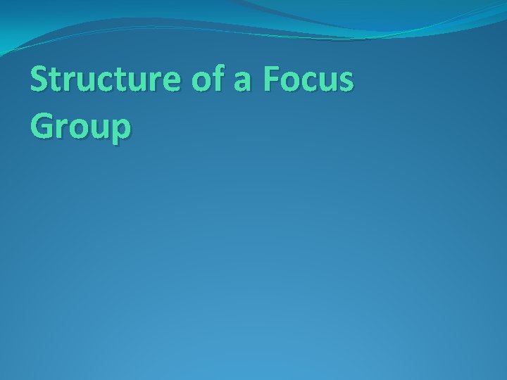 Structure of a Focus Group 