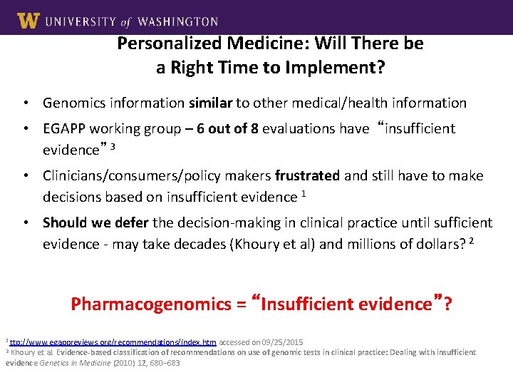 Personalized Medicine: Will There be a Right Time to Implement? • Genomics information similar