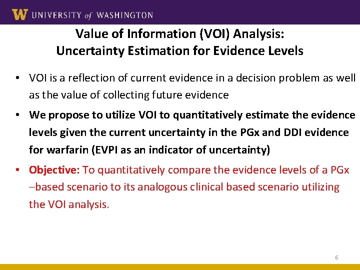 Value of Information (VOI) Analysis: Uncertainty Estimation for Evidence Levels • VOI is a