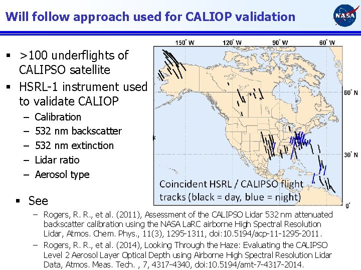 Will follow approach used for CALIOP validation § >100 underflights of CALIPSO satellite §