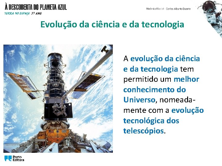 Evolução da ciência e da tecnologia A evolução da ciência e da tecnologia tem