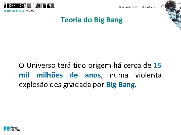 Teoria do Big Bang O Universo terá tido origem há cerca de 15 milhões