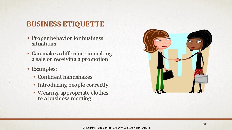 BUSINESS ETIQUETTE • Proper behavior for business situations • Can make a difference in