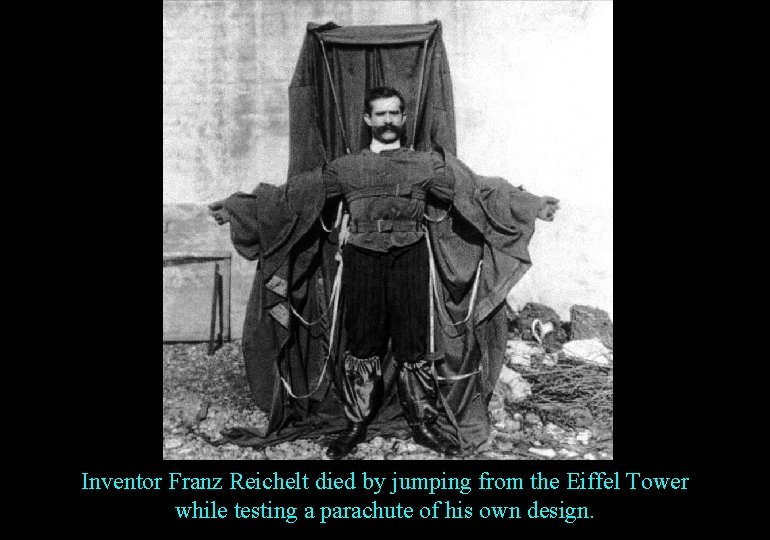 Inventor Franz Reichelt died by jumping from the Eiffel Tower while testing a parachute