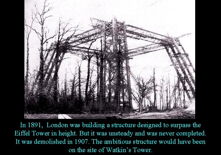 In 1891, London was building a structure designed to surpass the Eiffel Tower in