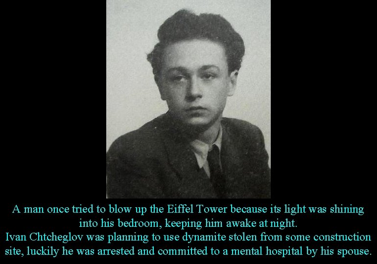 A man once tried to blow up the Eiffel Tower because its light was