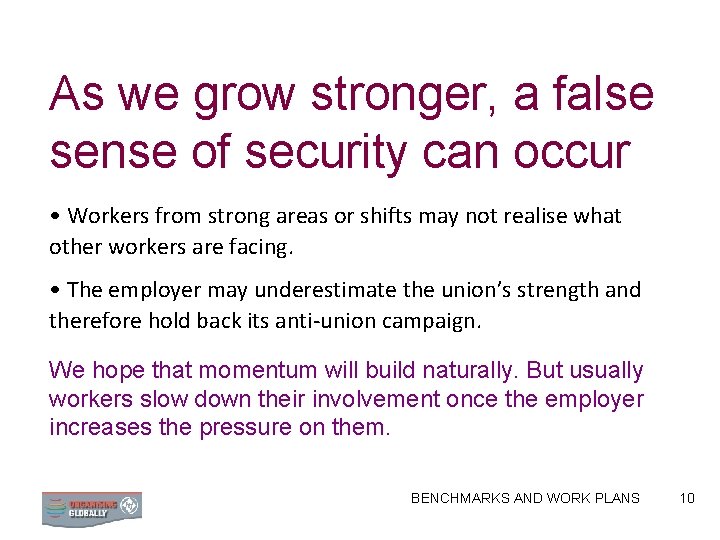 As we grow stronger, a false sense of security can occur • Workers from