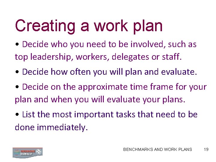 Creating a work plan • Decide who you need to be involved, such as