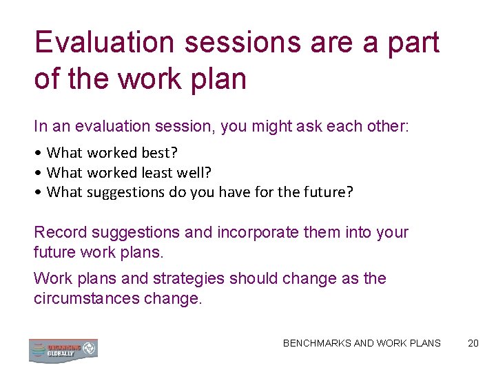 Evaluation sessions are a part of the work plan In an evaluation session, you