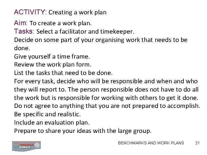 ACTIVITY: Creating a work plan Aim: To create a work plan. Tasks: Select a
