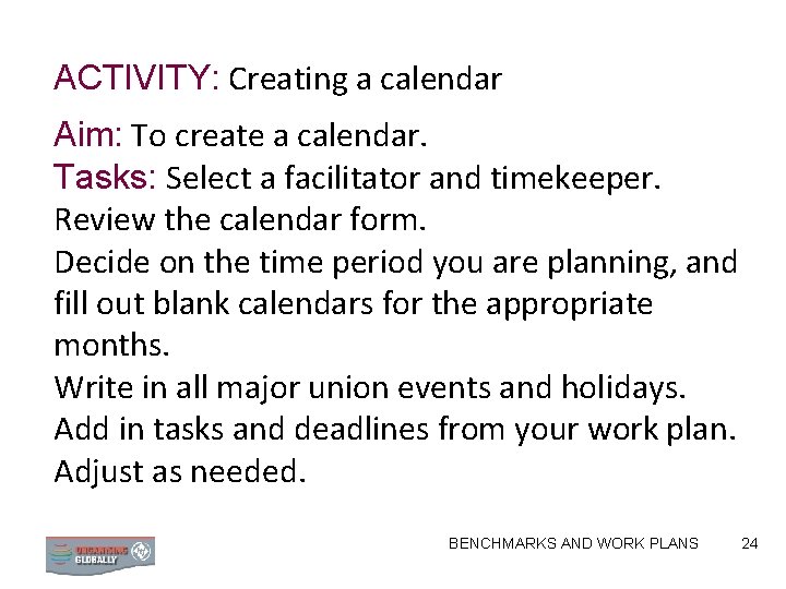 ACTIVITY: Creating a calendar Aim: To create a calendar. Tasks: Select a facilitator and