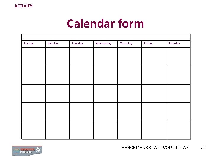 ACTIVITY: Calendar form Sunday Monday Tuesday Wednesday Thursday Friday Saturday BENCHMARKS AND WORK PLANS