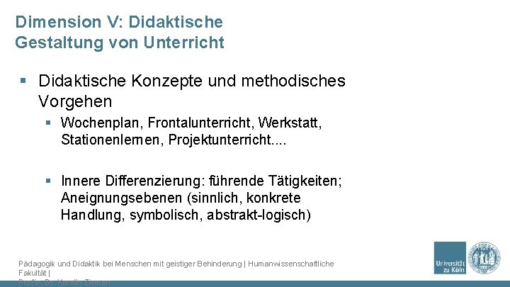 Dimension V: Didaktische Gestaltung von Unterricht § Didaktische Konzepte und methodisches Vorgehen § Wochenplan,