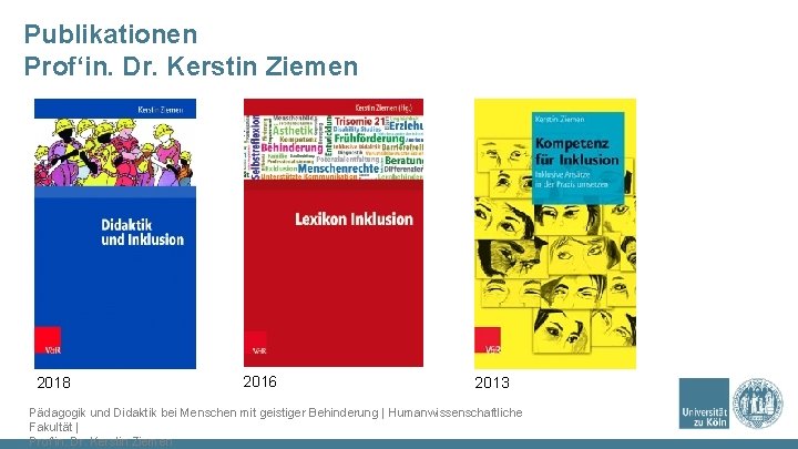 Publikationen Prof‘in. Dr. Kerstin Ziemen 2018 2016 2013 Pädagogik und Didaktik bei Menschen mit