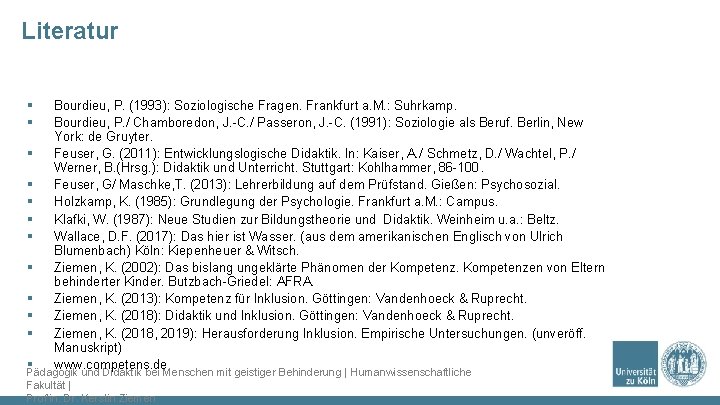 Literatur § § § Bourdieu, P. (1993): Soziologische Fragen. Frankfurt a. M. : Suhrkamp.