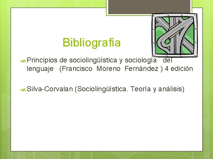 Bibliografia Principios de sociolingüística y sociología del lenguaje (Francisco Moreno Fernández ) 4 edición