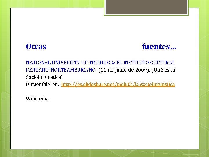 Otras fuentes… NATIONAL UNIVERSITY OF TRUJILLO & EL INSTITUTO CULTURAL PERUANO NORTEAMERICANO. (14 de