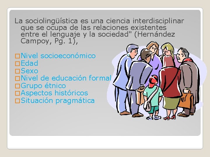 La sociolingüística es una ciencia interdisciplinar que se ocupa de las relaciones existentes entre