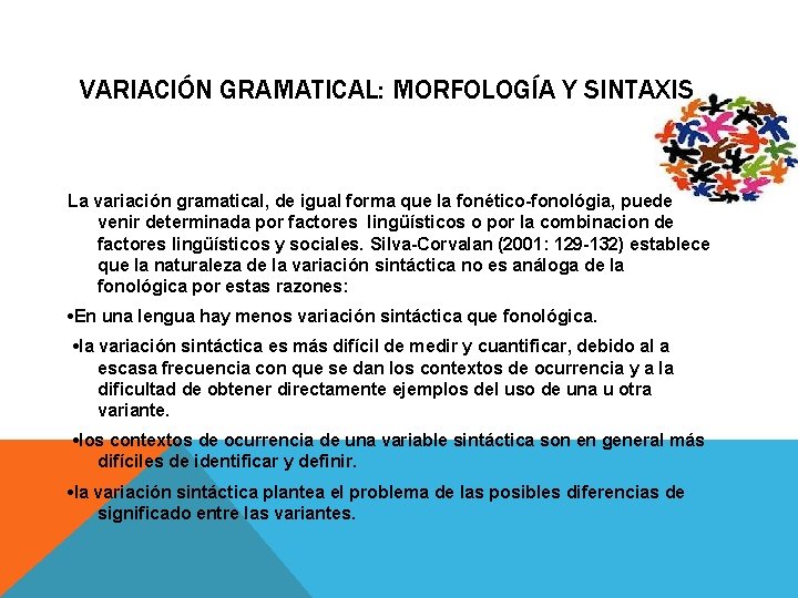 VARIACIÓN GRAMATICAL: MORFOLOGÍA Y SINTAXIS La variación gramatical, de igual forma que la fonético-fonológia,