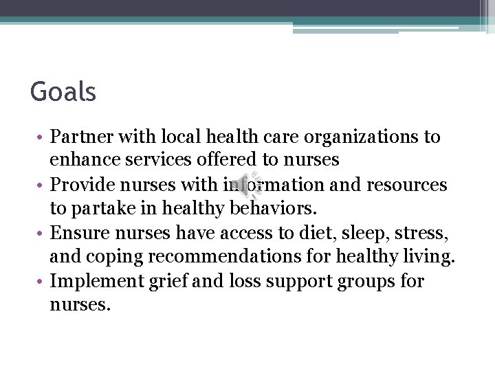 Goals • Partner with local health care organizations to enhance services offered to nurses