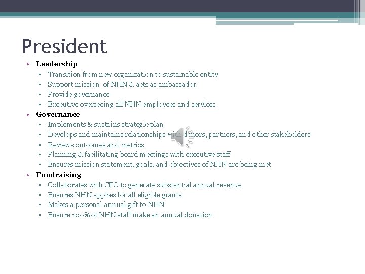 President • Leadership ▫ Transition from new organization to sustainable entity ▫ Support mission