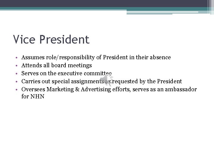 Vice President • • • Assumes role/responsibility of President in their absence Attends all