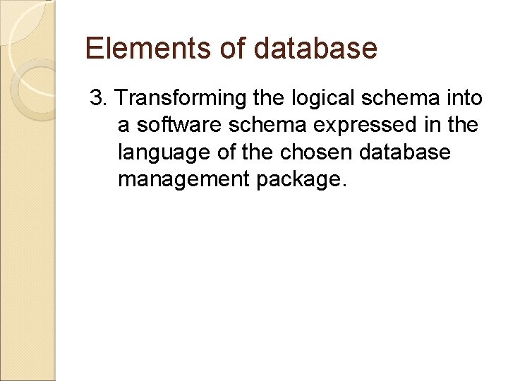 Elements of database 3. Transforming the logical schema into a software schema expressed in Elements of database 3. Transforming the logical schema into a software schema expressed in