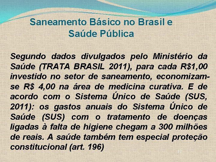 Saneamento Básico no Brasil e Saúde Pública Segundo dados divulgados pelo Ministério da Saúde