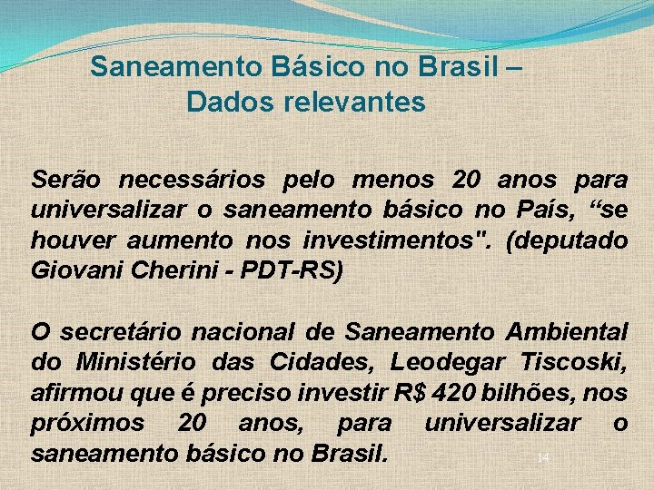 Saneamento Básico no Brasil – Dados relevantes Serão necessários pelo menos 20 anos para