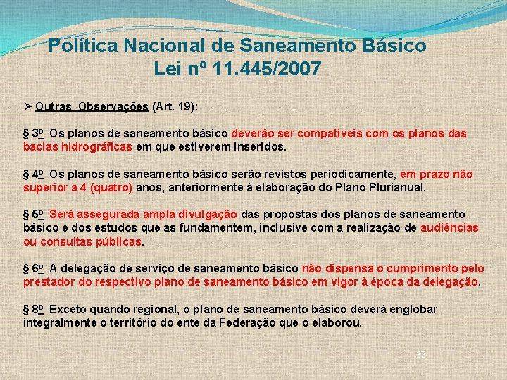 Política Nacional de Saneamento Básico Lei nº 11. 445/2007 Ø Outras Observações (Art. 19):