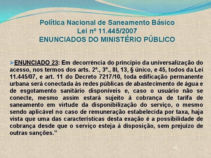 Política Nacional de Saneamento Básico Lei nº 11. 445/2007 ENUNCIADOS DO MINISTÉRIO PÚBLICO ØENUNCIADO