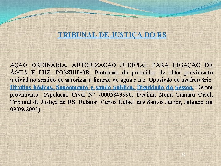 TRIBUNAL DE JUSTIÇA DO RS AÇÃO ORDINÁRIA. AUTORIZAÇÃO JUDICIAL PARA LIGAÇÃO DE ÁGUA E